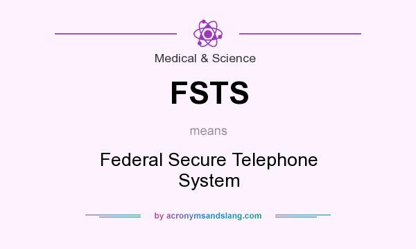 What does FSTS mean? It stands for Federal Secure Telephone System