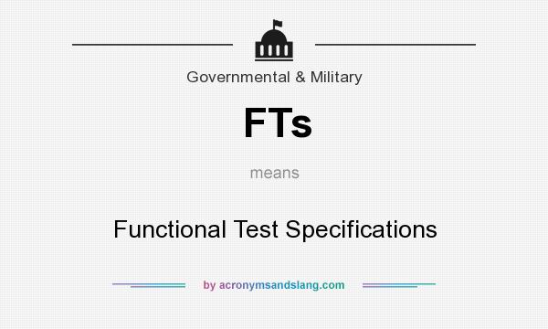 What does FTs mean? It stands for Functional Test Specifications