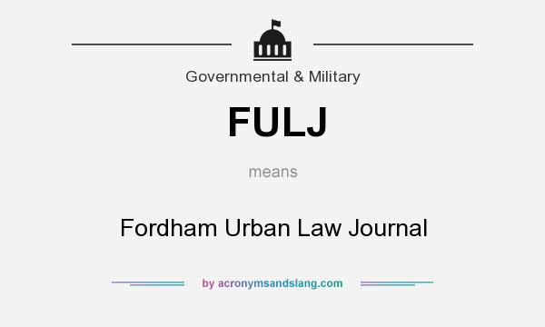 What does FULJ mean? It stands for Fordham Urban Law Journal