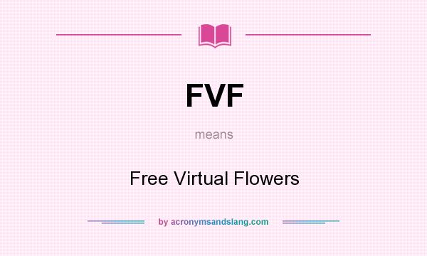 What does FVF mean? It stands for Free Virtual Flowers