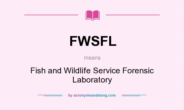 What does FWSFL mean? It stands for Fish and Wildlife Service Forensic Laboratory