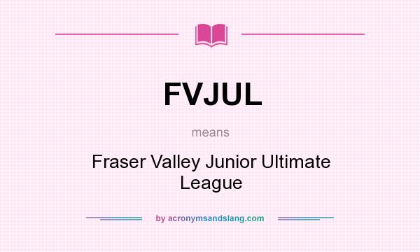 What does FVJUL mean? It stands for Fraser Valley Junior Ultimate League