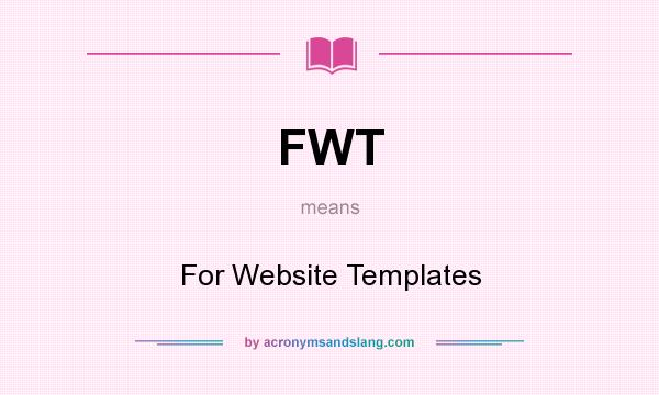 What does FWT mean? It stands for For Website Templates