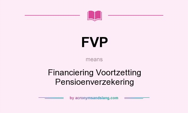 What does FVP mean? It stands for Financiering Voortzetting Pensioenverzekering