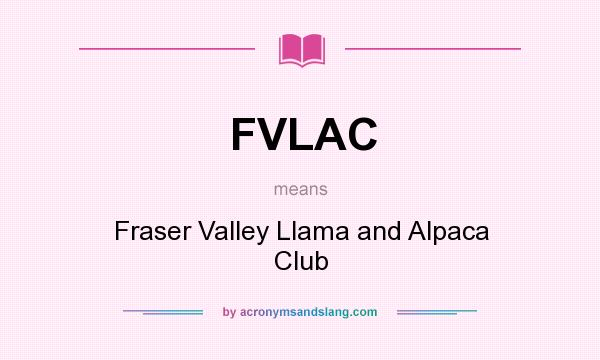 What does FVLAC mean? It stands for Fraser Valley Llama and Alpaca Club