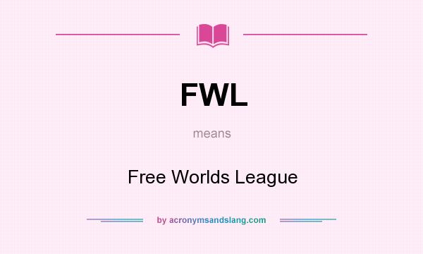 What does FWL mean? It stands for Free Worlds League