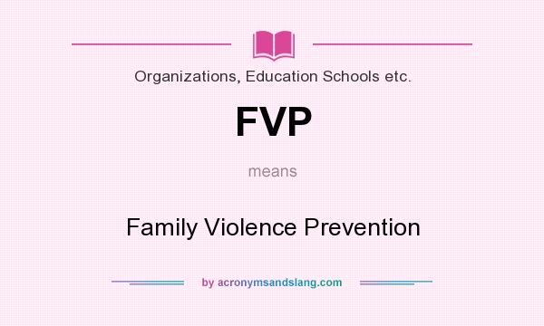 What does FVP mean? It stands for Family Violence Prevention