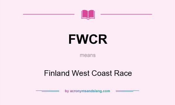 What does FWCR mean? It stands for Finland West Coast Race