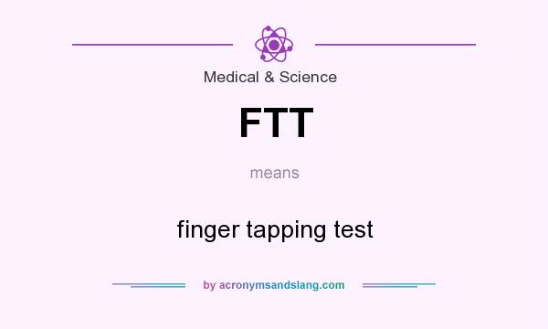 What does FTT mean? It stands for finger tapping test