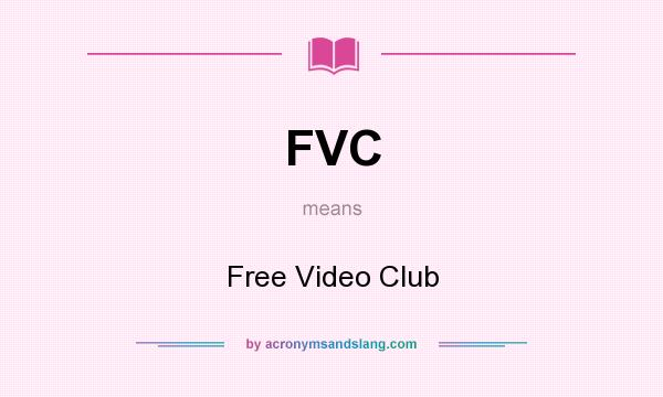 What does FVC mean? It stands for Free Video Club