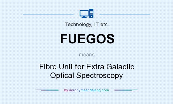 What does FUEGOS mean? It stands for Fibre Unit for Extra Galactic Optical Spectroscopy