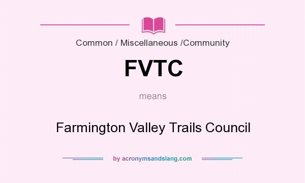 What does FVTC mean? It stands for Farmington Valley Trails Council