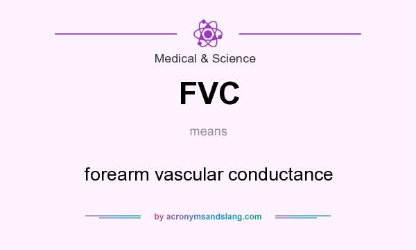 What does FVC mean? It stands for forearm vascular conductance
