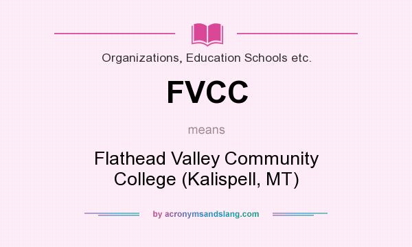 What does FVCC mean? It stands for Flathead Valley Community College (Kalispell, MT)