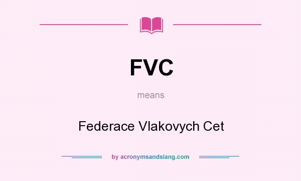 What does FVC mean? It stands for Federace Vlakovych Cet