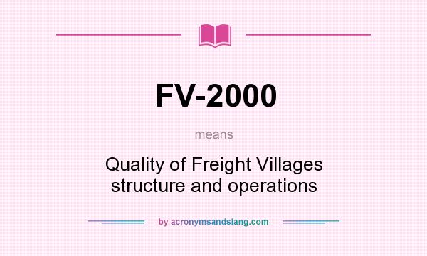 What does FV-2000 mean? It stands for Quality of Freight Villages structure and operations