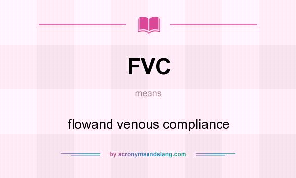What does FVC mean? It stands for flowand venous compliance
