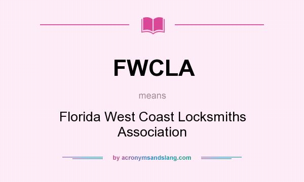 What does FWCLA mean? It stands for Florida West Coast Locksmiths Association