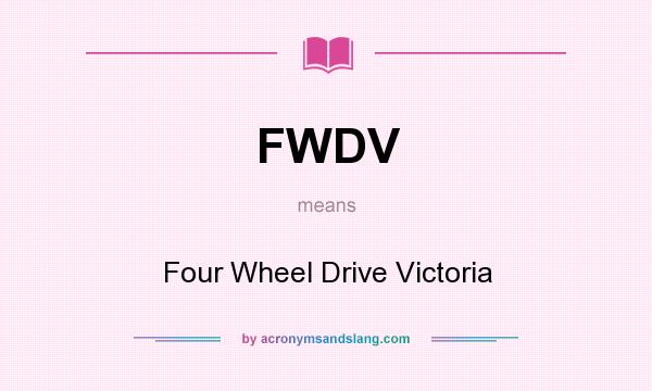 What does FWDV mean? It stands for Four Wheel Drive Victoria