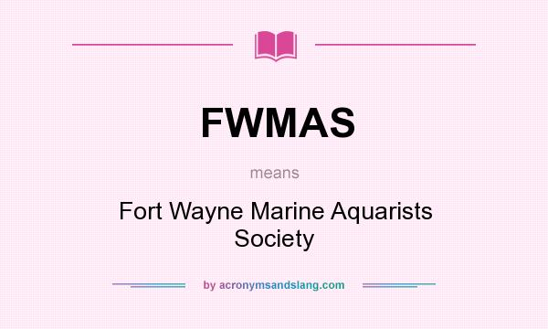 What does FWMAS mean? It stands for Fort Wayne Marine Aquarists Society