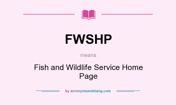 What does FWSHP mean? It stands for Fish and Wildlife Service Home Page