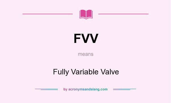 What does FVV mean? It stands for Fully Variable Valve