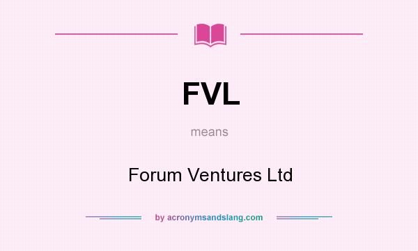 What does FVL mean? It stands for Forum Ventures Ltd