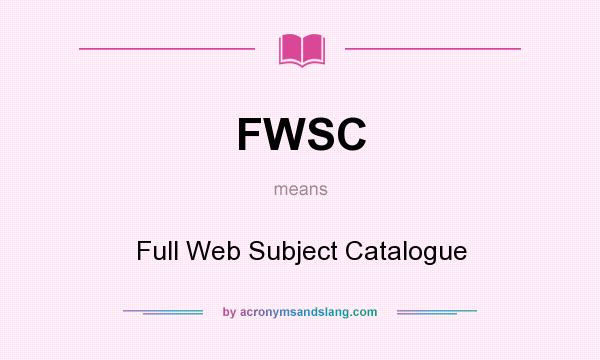 What does FWSC mean? It stands for Full Web Subject Catalogue