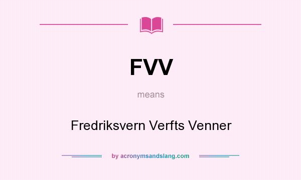 What does FVV mean? It stands for Fredriksvern Verfts Venner