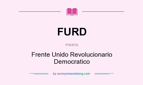 What does FURD mean? It stands for Frente Unido Revolucionario Democratico