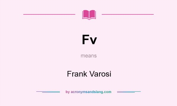 What does Fv mean? It stands for Frank Varosi