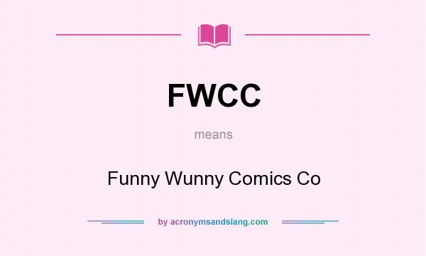 What does FWCC mean? It stands for Funny Wunny Comics Co