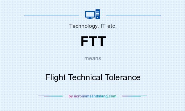 What does FTT mean? It stands for Flight Technical Tolerance