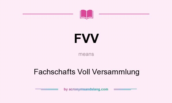 What does FVV mean? It stands for Fachschafts Voll Versammlung