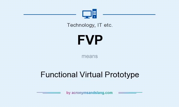 What does FVP mean? It stands for Functional Virtual Prototype