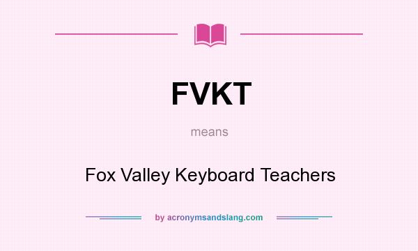 What does FVKT mean? It stands for Fox Valley Keyboard Teachers