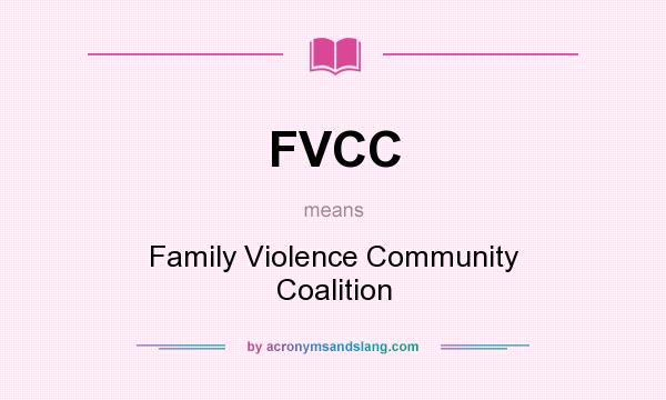 What does FVCC mean? It stands for Family Violence Community Coalition