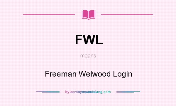 What does FWL mean? It stands for Freeman Welwood Login