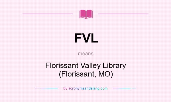 What does FVL mean? It stands for Florissant Valley Library (Florissant, MO)
