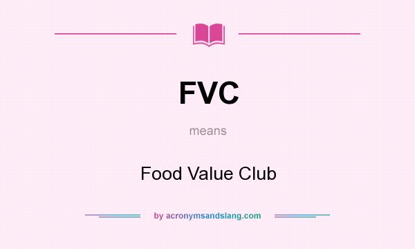 What does FVC mean? It stands for Food Value Club