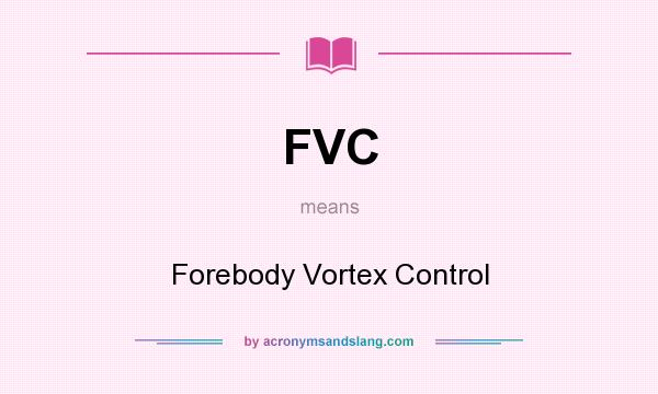 What does FVC mean? It stands for Forebody Vortex Control