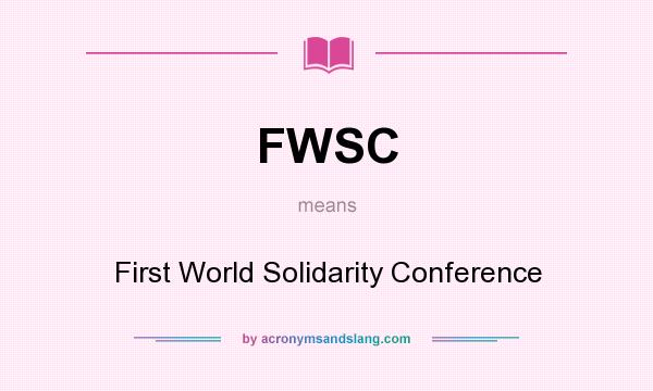 What does FWSC mean? It stands for First World Solidarity Conference
