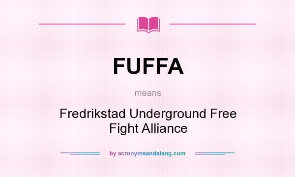 What does FUFFA mean? It stands for Fredrikstad Underground Free Fight Alliance