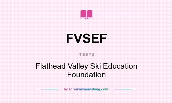 What does FVSEF mean? It stands for Flathead Valley Ski Education Foundation