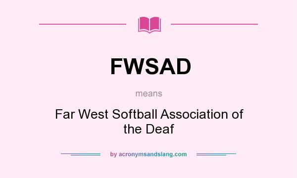 What does FWSAD mean? It stands for Far West Softball Association of the Deaf