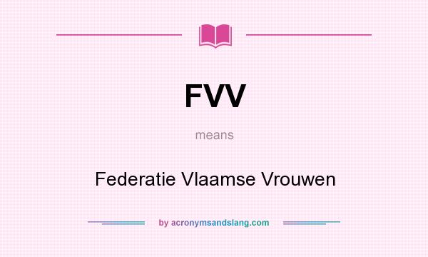 What does FVV mean? It stands for Federatie Vlaamse Vrouwen