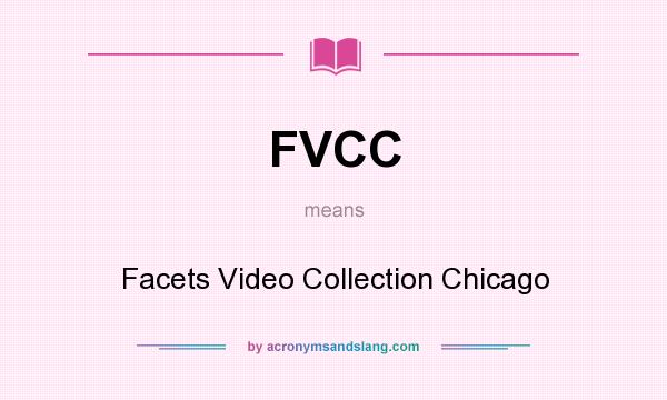 What does FVCC mean? It stands for Facets Video Collection Chicago