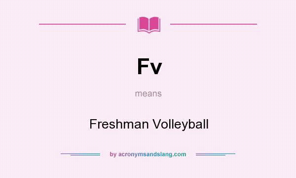 What does Fv mean? It stands for Freshman Volleyball