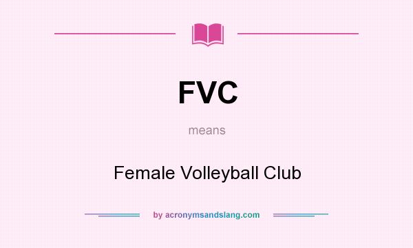 What does FVC mean? It stands for Female Volleyball Club