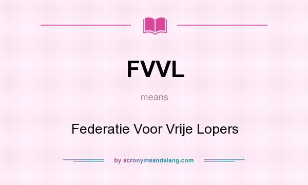 What does FVVL mean? It stands for Federatie Voor Vrije Lopers